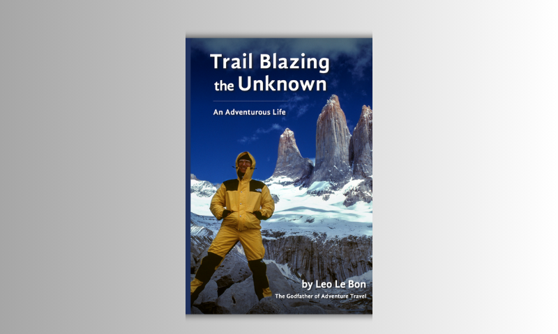 Trail Blazing the Unknown adventure travel book by Leo LeBon